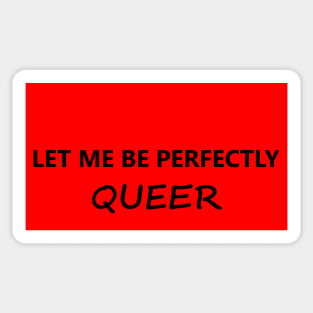 Let Me Be Perfectly Queer Sticker